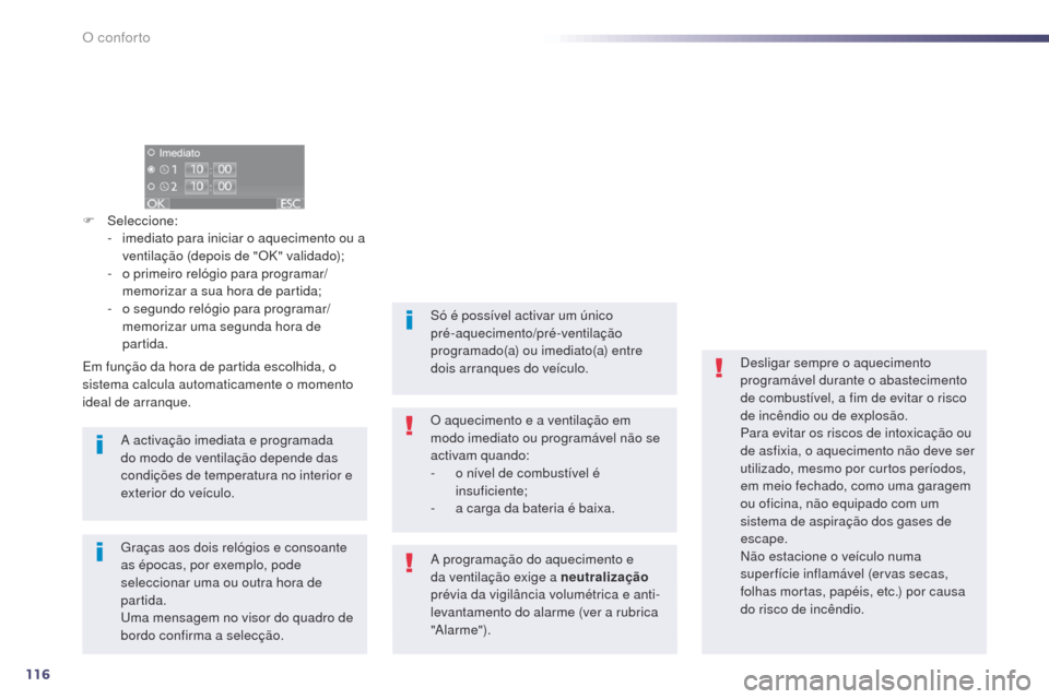Peugeot 508 RXH 2014 Manual do proprietário (in Portuguese) 116
508rXH_pt_Chap03_confort_ed01-2014
F Seleccione:
- i mediato para iniciar o aquecimento ou a
ventilação (depois de "OK" validado);
-
o
primeiro relógio para programar/
memorizar a sua hora Peugeot 508 RXH 2014 Manual do proprietário (in Portuguese) 116
508rXH_pt_Chap03_confort_ed01-2014
F Seleccione:
- i mediato para iniciar o aquecimento ou a
ventilação (depois de "OK" validado);
-
o
primeiro relógio para programar/
memorizar a sua hora