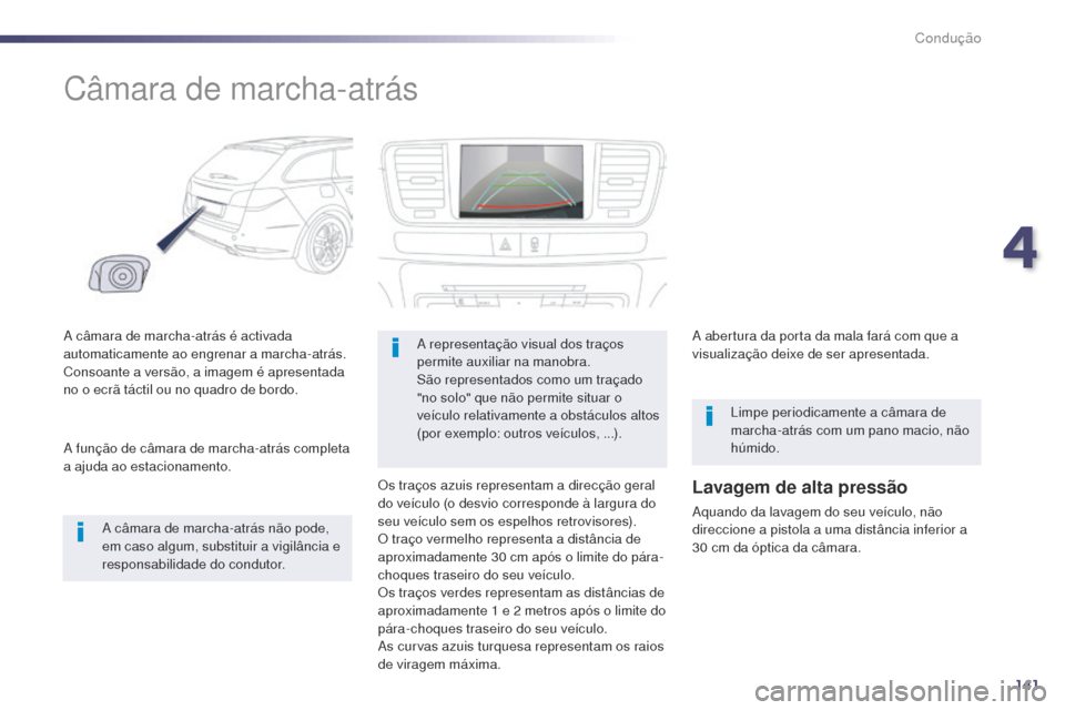 Peugeot 508 RXH 2014 Manual do proprietário (in Portuguese) 141
508rXH_pt_Chap04_conduite_ed01-2014
Câmara de marcha-atrás
a câmara de marcha-atrás é activada
a utomaticamente ao engrenar a marcha-atrás.
Consoante a versão, a imagem é apresentada
no Peugeot 508 RXH 2014 Manual do proprietário (in Portuguese) 141
508rXH_pt_Chap04_conduite_ed01-2014
Câmara de marcha-atrás
a câmara de marcha-atrás é activada
a utomaticamente ao engrenar a marcha-atrás.
Consoante a versão, a imagem é apresentada
no