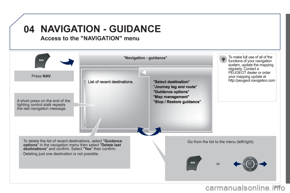 Peugeot 508 RXH 2013  Owners Manual 245
04
""""""""""""ggggggggggNavigation  guidanceNavigation guidanceNavigation guidanceNavigation guidanceNavigation guidanceNavigation - guidanceNavigation - guidanceNavigation - guidanceNavigation -