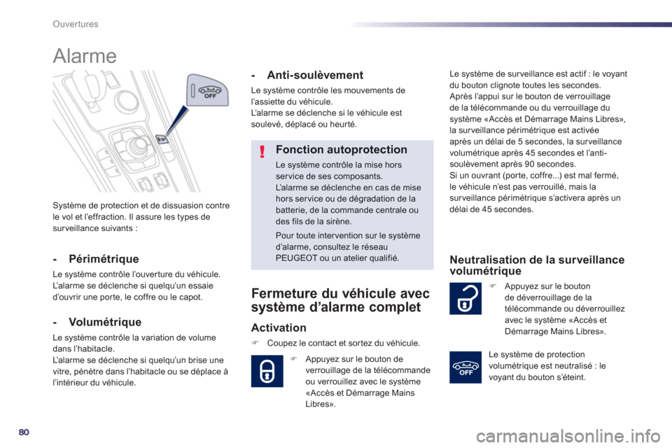 Peugeot 508 RXH 2013 Manuel du propriétaire (in French) 80
Ouvertures
Système de protection et de dissuasion contre
le vol et l’effraction. Il assure les types desurveillance suivants :
Alarme
- Périmétrique
Le système contrôle l’ Peugeot 508 RXH 2013 Manuel du propriétaire (in French) 80
Ouvertures
Système de protection et de dissuasion contre
le vol et l’effraction. Il assure les types desurveillance suivants :
Alarme
- Périmétrique
Le système contrôle l’