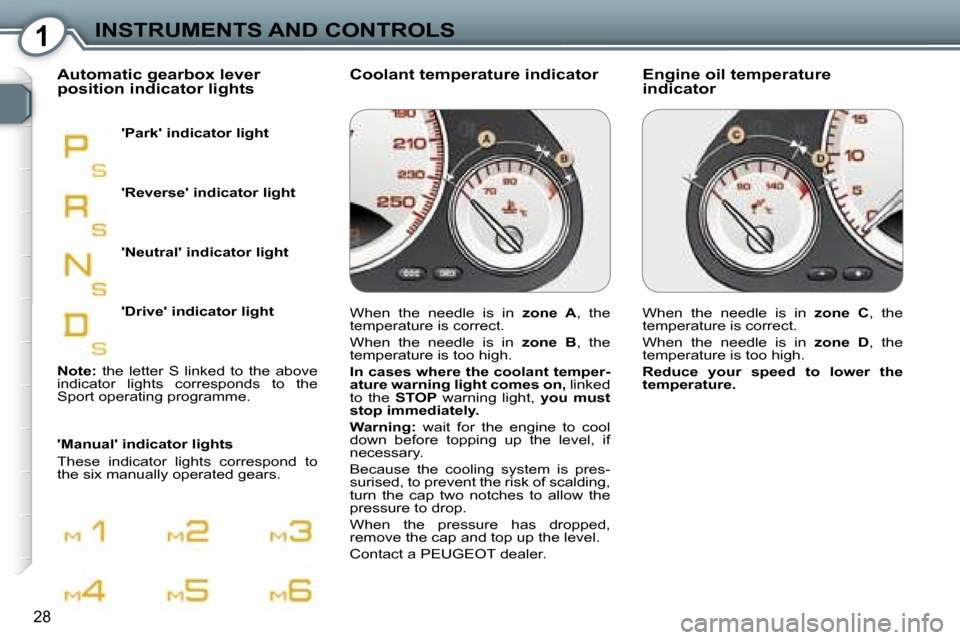 Peugeot 607 Dag 2006  Owners Manual �1�I�N�S�T�R�U�M�E�N�T�S� �A�N�D� �C�O�N�T�R�O�L�S
�2�8
�E�n�g�i�n�e� �o�i�l� �t�e�m�p�e�r�a�t�u�r�e�  
�i�n�d�i�c�a�t�o�r
�C�o�o�l�a�n�t� �t�e�m�p�e�r�a�t�u�r�e� �i�n�d�i�c�a�t�o�r
�A�u�t�o�m�a�t�i�c