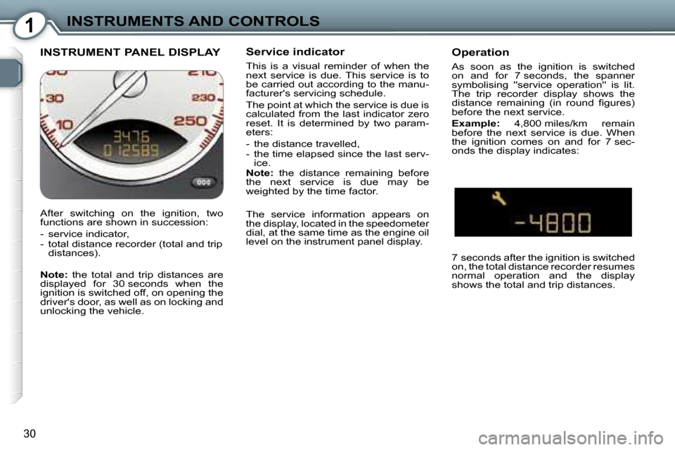 Peugeot 607 Dag 2006  Owners Manual �1�I�N�S�T�R�U�M�E�N�T�S� �A�N�D� �C�O�N�T�R�O�L�S
�3�0
�I�N�S�T�R�U�M�E�N�T� �P�A�N�E�L� �D�I�S�P�L�A�Y�S�e�r�v�i�c�e� �i�n�d�i�c�a�t�o�r
�T�h�i�s�  �i�s�  �a�  �v�i�s�u�a�l�  �r�e�m�i�n�d�e�r�  �o�f