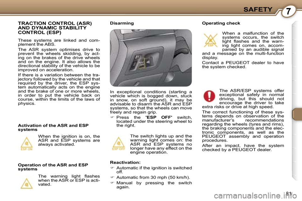 Peugeot 607 Dag 2006  Owners Manual �7�S�A�F�E�T�Y
�8�1
�T�h�e�  �s�w�i�t�c�h�  �l�i�g�h�t�s�  �u�p�  �a�n�d�  �t�h�e�  
�w�a�r�n�i�n�g�  �l�i�g�h�t�  �c�o�m�e�s�  �o�n�:�  �t�h�e� 
�A�S�R�  �a�n�d�  �E�S�P�  �s�y�s�t�e�m�s�  �n�o� 
�l�