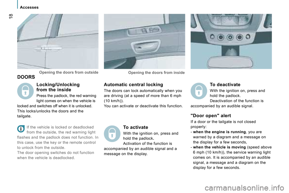Peugeot 807 Dag 2007.5  Owners Manual �A�c�c�e�s�s�e�s
�1�8
�D�O�O�R�S�A�u�t�o�m�a�t�i�c� �c�e�n�t�r�a�l� �l�o�c�k�i�n�g 
�T�h�e� �d�o�o�r�s� �c�a�n� �l�o�c�k� �a�u�t�o�m�a�t�i�c�a�l�l�y� �w�h�e�n� �y�o�u�  
�a�r�e� �d�r�i�v�i�n�g� �(�a�t
