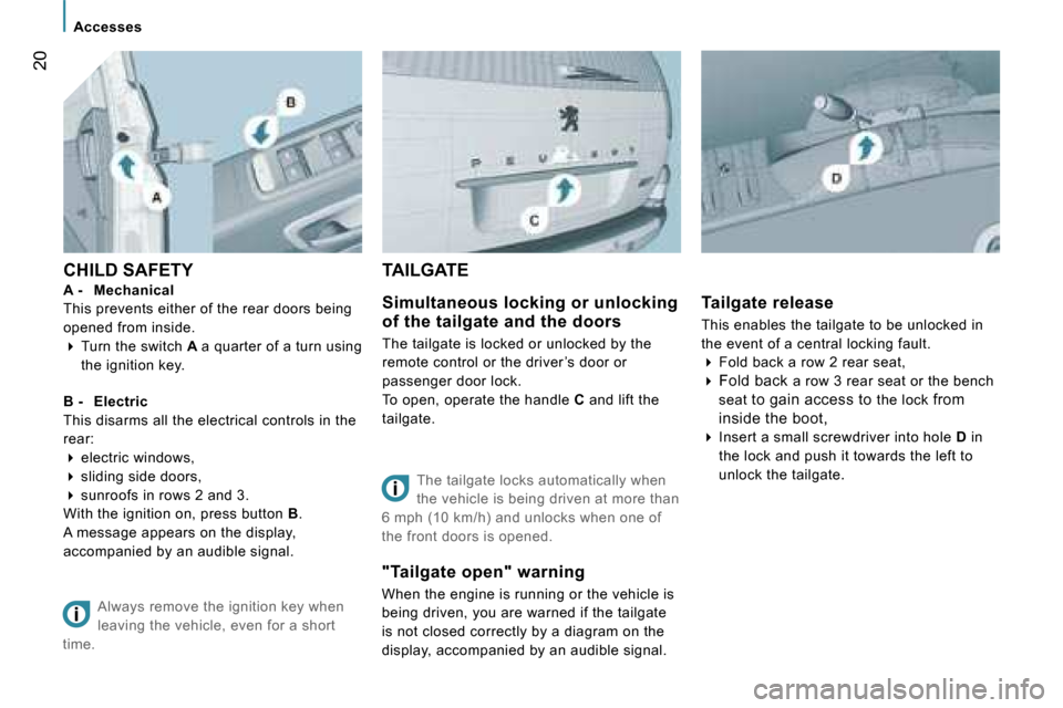 Peugeot 807 Dag 2007.5  Owners Manual �>�V�i�s�u�e�l� �à� �v�e�n�i�r
�A�c�c�e�s�s�e�s
�2�0
�C�H�I�L�D� �S�A�F�E�T�Y 
�A� �-�  �M�e�c�h�a�n�i�c�a�l
�T�h�i�s� �p�r�e�v�e�n�t�s� �e�i�t�h�e�r� �o�f� �t�h�e� �r�e�a�r� �d�o�o�r�s� �b�e�i�n�g� 