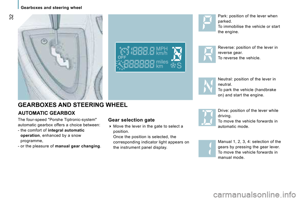 Peugeot 807 Dag 2007.5  Owners Manual �G�e�a�r�b�o�x�e�s� �a�n�d� �s�t�e�e�r�i�n�g� �w�h�e�e�l
�3�2
�G�E�A�R�B�O�X�E�S� �A�N�D� �S�T�E�E�R�I�N�G� �W�H�E�E�L�P�a�r�k�:� �p�o�s�i�t�i�o�n� �o�f� �t�h�e� �l�e�v�e�r� �w�h�e�n�  
�p�a�r�k�e�d�.