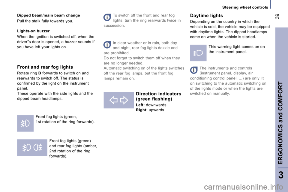 Peugeot 807 Dag 2007.5  Owners Manual �E�R�G�O�N�O�M�I�C�S� �a�n�d� �C�O�M�F�O�R�T�3�9
�3
�F�r�o�n�t� �f�o�g� �l�i�g�h�t�s� �(�g�r�e�e�n�)�  
�a�n�d� �r�e�a�r� �f�o�g� �l�i�g�h�t�s� �(�a�m�b�e�r�,� 
�2�n�d� �r�o�t�a�t�i�o�n� �o�f� �t�h�e�