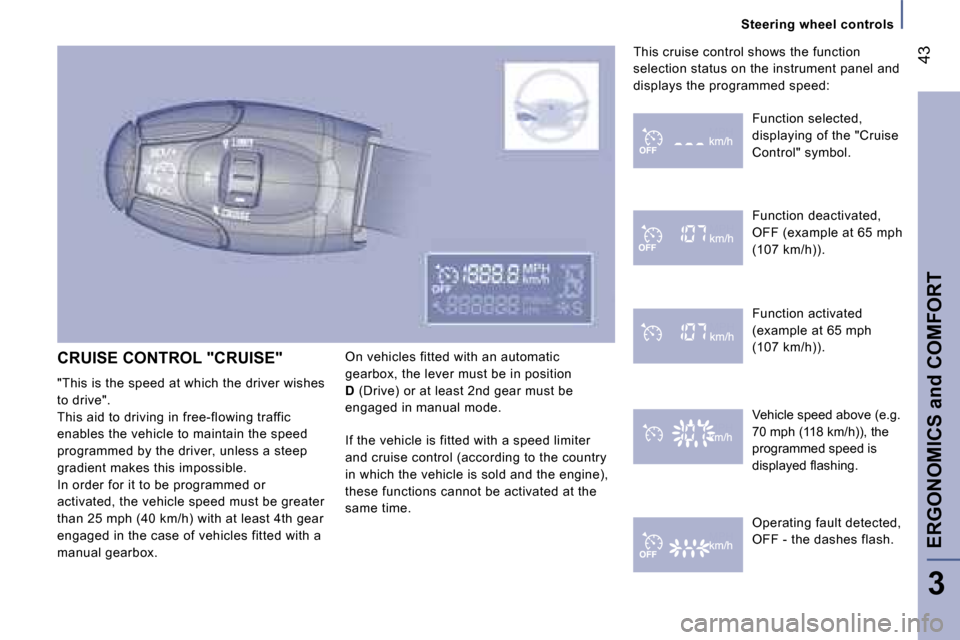 Peugeot 807 Dag 2007.5  Owners Manual �E�R�G�O�N�O�M�I�C�S� �a�n�d� �C�O�M�F�O�R�T�4�3
�3
�C�R�U�I�S�E� �C�O�N�T�R�O�L� �"�C�R�U�I�S�E�" 
�"�T�h�i�s� �i�s� �t�h�e� �s�p�e�e�d� �a�t� �w�h�i�c�h� �t�h�e� �d�r�i�v�e�r� �w�i�s�h�e�s�  
�t�o� 