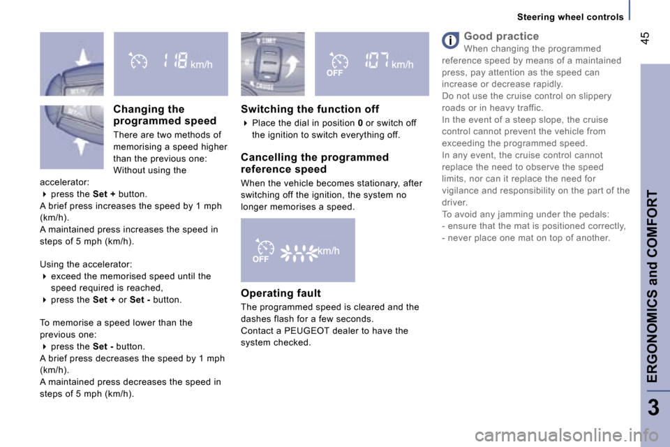 Peugeot 807 Dag 2007.5  Owners Manual �E�R�G�O�N�O�M�I�C�S� �a�n�d� �C�O�M�F�O�R�T�4�5
�3
�S�w�i�t�c�h�i�n�g� �t�h�e� �f�u�n�c�t�i�o�n� �o�f�f 
�� 
�P�l�a�c�e� �t�h�e� �d�i�a�l� �i�n� �p�o�s�i�t�i�o�n�  �0� �o�r� �s�w�i�t�c�h� �o�f�f� 