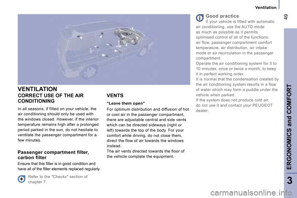 Peugeot 807 Dag 2007.5  Owners Manual �E�R�G�O�N�O�M�I�C�S� �a�n�d� �C�O�M�F�O�R�T�4�9
�3
�V�E�N�T�I�L�A�T�I�O�N
�C�O�R�R�E�C�T� �U�S�E� �O�F� �T�H�E� �A�I�R�  
�C�O�N�D�I�T�I�O�N�I�N�G 
�I�n� �a�l�l� �s�e�a�s�o�n�s�,� �i�f� �f�i�t�t�e�d�