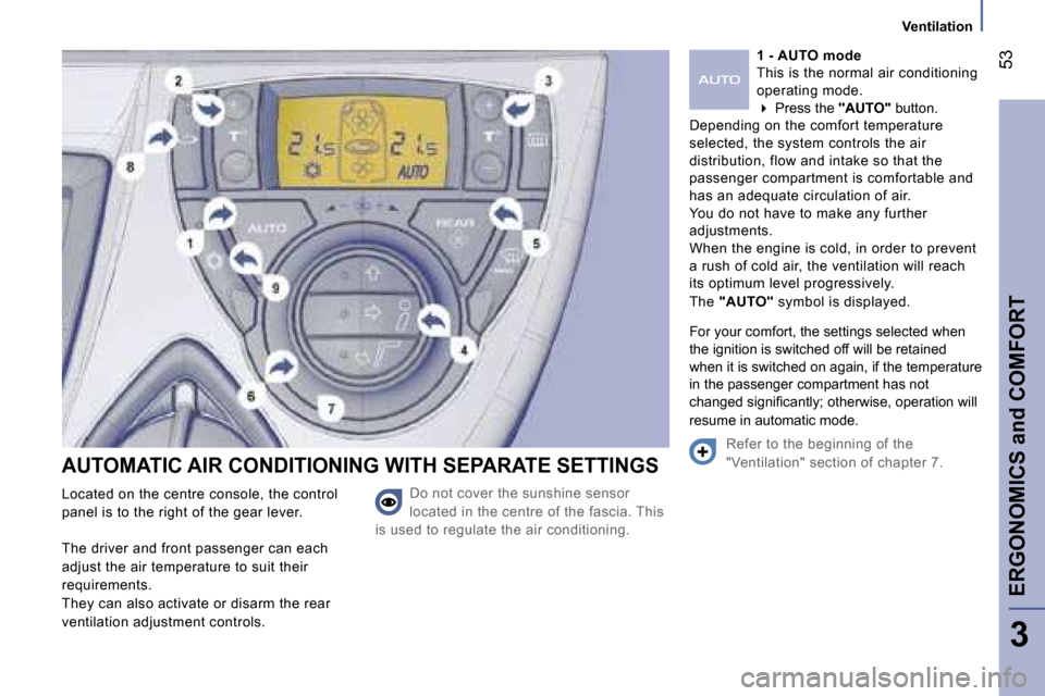 Peugeot 807 Dag 2007.5  Owners Manual �E�R�G�O�N�O�M�I�C�S� �a�n�d� �C�O�M�F�O�R�T�5�3
�3
�A�U�T�O�M�A�T�I�C� �A�I�R� �C�O�N�D�I�T�I�O�N�I�N�G� �W�I�T�H� �S�E�P�A�R�A�T�E� �S�E�T�T�I�N�G�S
�D�o� �n�o�t� �c�o�v�e�r� �t�h�e� �s�u�n�s�h�i�n�