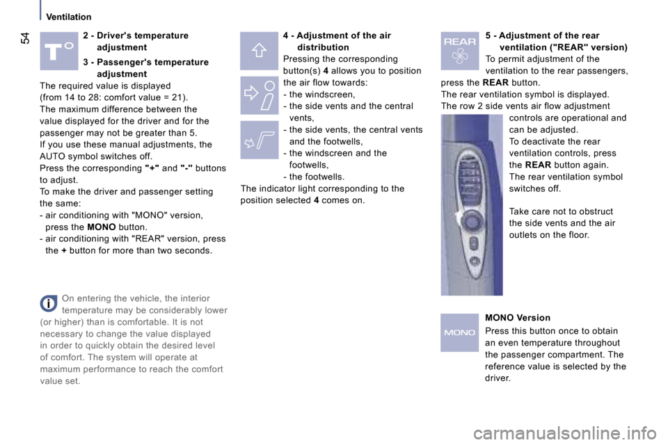 Peugeot 807 Dag 2007.5  Owners Manual �5�4�2� �-� � �D�r�i�v�e�r��s� �t�e�m�p�e�r�a�t�u�r�e� �a�d�j�u�s�t�m�e�n�t �4� �-� � �A�d�j�u�s�t�m�e�n�t� �o�f� �t�h�e� �a�i�r� 
�d�i�s�t�r�i�b�u�t�i�o�n
�P�r�e�s�s�i�n�g� �t�h�e� �c�o�r�r�e�s�p�o�