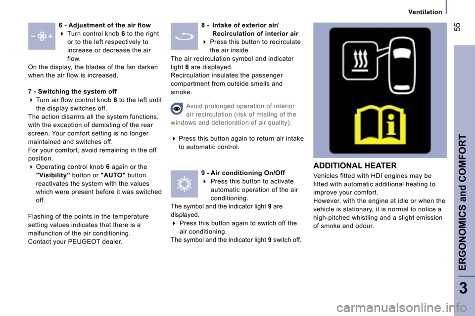 Peugeot 807 Dag 2007.5  Owners Manual �E�R�G�O�N�O�M�I�C�S� �a�n�d� �C�O�M�F�O�R�T�5�5
�3
�6� �-� �A�d�j�u�s�t�m�e�n�t� �o�f� �t�h�e� �a�i�r� �f�l�o�w �
� � �T�u�r�n� �c�o�n�t�r�o�l� �k�n�o�b�  �6� �t�o� �t�h�e� �r�i�g�h�t� 
�o�r� �t�o