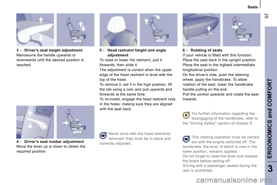 Peugeot 807 Dag 2007.5  Owners Manual �E�R�G�O�N�O�M�I�C�S� �a�n�d� �C�O�M�F�O�R�T�5�7
�3
�3� �-�  �D�r�i�v�e�r��s� �s�e�a�t� �h�e�i�g�h�t� �a�d�j�u�s�t�m�e�n�t 
�M�a�n�o�e�u�v�r�e� �t�h�e� �h�a�n�d�l�e� �u�p�w�a�r�d�s� �o�r� 
�d�o�w�n�w