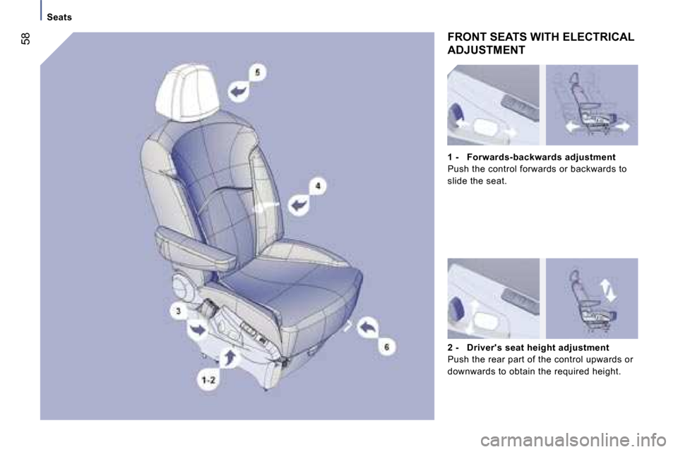 Peugeot 807 Dag 2007.5  Owners Manual �S�e�a�t�s
�5�8�F�R�O�N�T� �S�E�A�T�S� �W�I�T�H� �E�L�E�C�T�R�I�C�A�L�  
�A�D�J�U�S�T�M�E�N�T 
�2� �-�  �D�r�i�v�e�r��s� �s�e�a�t� �h�e�i�g�h�t� �a�d�j�u�s�t�m�e�n�t 
�P�u�s�h� �t�h�e� �r�e�a�r� �p�a