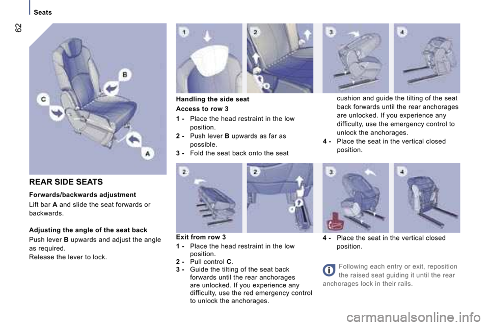 Peugeot 807 Dag 2007.5  Owners Manual �S�e�a�t�s
�6�2
�R�E�A�R� �S�I�D�E� �S�E�A�T�S 
�F�o�r�w�a�r�d�s�/�b�a�c�k�w�a�r�d�s� �a�d�j�u�s�t�m�e�n�t 
�L�i�f�t� �b�a�r� �A� �a�n�d� �s�l�i�d�e� �t�h�e� �s�e�a�t� �f�o�r�w�a�r�d�s� �o�r� 
�b�a�c�