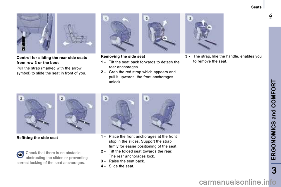 Peugeot 807 Dag 2007.5  Owners Manual �E�R�G�O�N�O�M�I�C�S� �a�n�d� �C�O�M�F�O�R�T�6�3
�3
�C�o�n�t�r�o�l� �f�o�r� �s�l�i�d�i�n�g� �t�h�e� �r�e�a�r� �s�i�d�e� �s�e�a�t�s�  
�f�r�o�m� �r�o�w� �3� �o�r� �t�h�e� �b�o�o�t 
�P�u�l�l� �t�h�e� �s