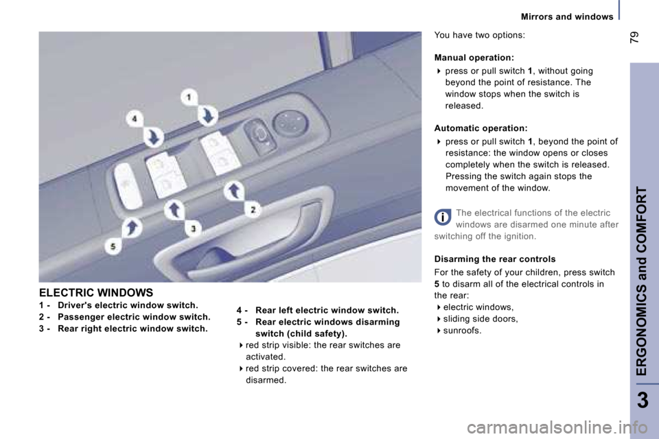 Peugeot 807 Dag 2007.5  Owners Manual �E�R�G�O�N�O�M�I�C�S� �a�n�d� �C�O�M�F�O�R�T�7�9
�3
�E�L�E�C�T�R�I�C� �W�I�N�D�O�W�S 
�1� �-�  �D�r�i�v�e�r��s� �e�l�e�c�t�r�i�c� �w�i�n�d�o�w� �s�w�i�t�c�h�.
�2� �-�  �P�a�s�s�e�n�g�e�r� �e�l�e�c�t�