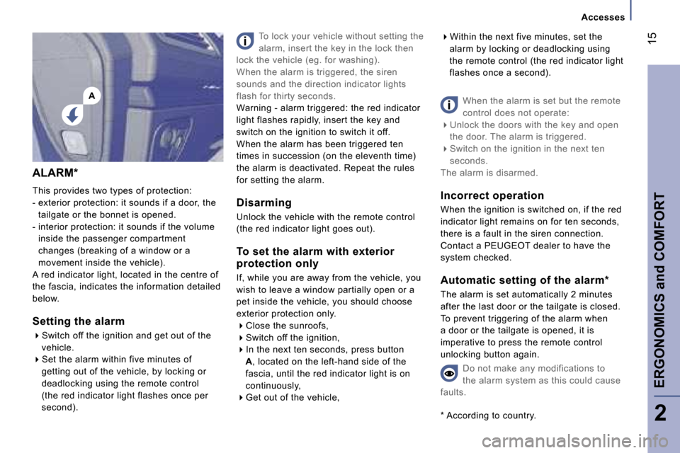 Peugeot 807 Dag 2007  Owners Manual �A�A�c�c�e�s�s�e�s
�1�5
�E�R�G�O�N�O�M�I�C�S� �a�n�d� �C�O�M�F�O�R�T
�2
�A�L�A�R�M�* 
�T�h�i�s� �p�r�o�v�i�d�e�s� �t�w�o� �t�y�p�e�s� �o�f� �p�r�o�t�e�c�t�i�o�n�: 
�-� �e�x�t�e�r�i�o�r� �p�r�o�t�e�c�t