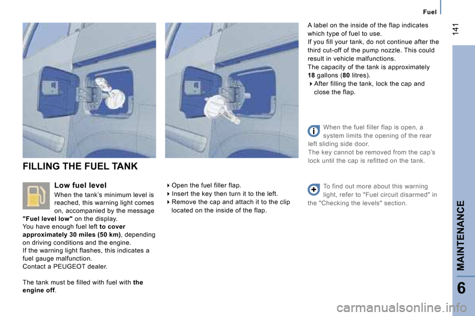Peugeot 807 Dag 2007  Owners Manual �F�u�e�l
�L�o�w� �f�u�e�l� �l�e�v�e�l 
�W�h�e�n� �t�h�e� �t�a�n�k�’�s� �m�i�n�i�m�u�m� �l�e�v�e�l� �i�s�  
�r�e�a�c�h�e�d�,� �t�h�i�s� �w�a�r�n�i�n�g� �l�i�g�h�t� �c�o�m�e�s� 
�o�n�,� �a�c�c�o�m�p�a