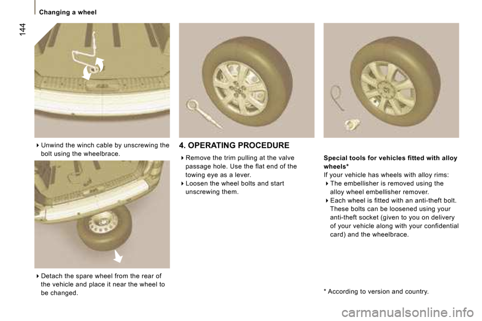 Peugeot 807 Dag 2007  Owners Manual �C�h�a�n�g�i�n�g� �a� �w�h�e�e�l
�1�4�4
��U�n�w�i�n�d� �t�h�e� �w�i�n�c�h� �c�a�b�l�e� �b�y� �u�n�s�c�r�e�w�i�n�g� �t�h�e� 
�b�o�l�t� �u�s�i�n�g� �t�h�e� �w�h�e�e�l�b�r�a�c�e�.
��D�e�t�a�c�h� �t