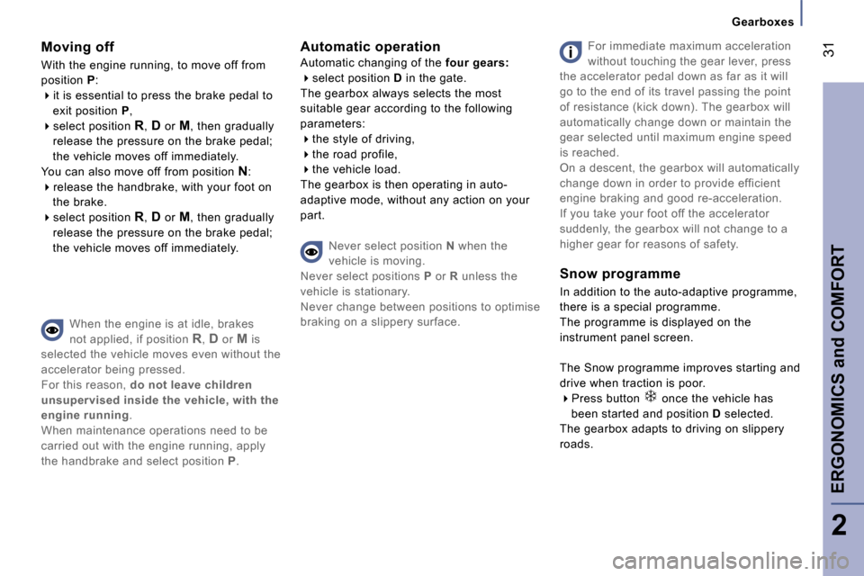 Peugeot 807 Dag 2007  Owners Manual �F�o�r� �i�m�m�e�d�i�a�t�e� �m�a�x�i�m�u�m� �a�c�c�e�l�e�r�a�t�i�o�n�  
�w�i�t�h�o�u�t� �t�o�u�c�h�i�n�g� �t�h�e� �g�e�a�r� �l�e�v�e�r�,� �p�r�e�s�s� 
�t�h�e� �a�c�c�e�l�e�r�a�t�o�r� �p�e�d�a�l� �d�o�