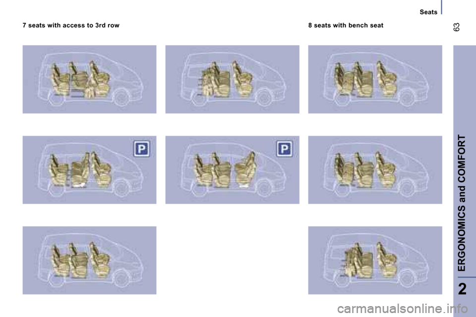 Peugeot 807 Dag 2007  Owners Manual �S�e�a�t�s
�7� �s�e�a�t�s� �w�i�t�h� �a�c�c�e�s�s� �t�o� �3�r�d� �r�o�w �8� �s�e�a�t�s� �w�i�t�h� �b�e�n�c�h� �s�e�a�t
�E�R�G�O�N�O�M�I�C�S� �a�n�d� �C�O�M�F�O�R�T
�2
�6�3         