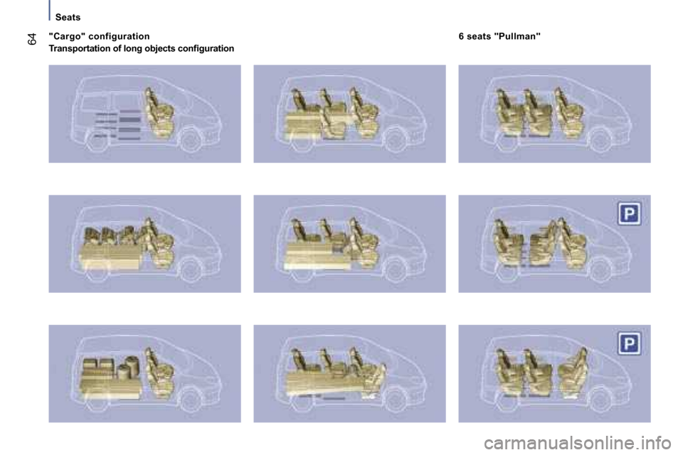 Peugeot 807 Dag 2007  Owners Manual �"�C�a�r�g�o�"� �c�o�n�f�i�g�u�r�a�t�i�o�n 
�T�r�a�n�s�p�o�r�t�a�t�i�o�n� �o�f� �l�o�n�g� �o�b�j�e�c�t�s� �c�o�n�ﬁ�g�u�r�a�t�i�o�n�S�e�a�t�s�6�4�6� �s�e�a�t�s� �"�P�u�l�l�m�a�n�"          