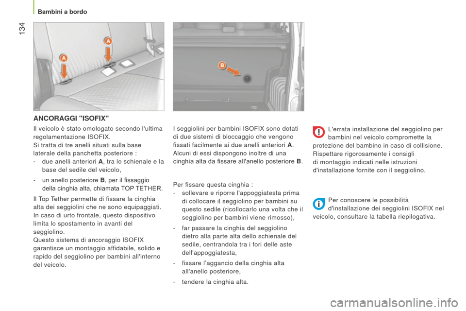 Peugeot Bipper 2015 Manuale del proprietario (in Italian) 134
Bipper_it_Chap06_securite_ed02-2014
ANCORAGGI "ISOFIX"
Per fissare questa cinghia :
-
sollevare e riporre lappoggiatesta prima
di collocare il seggiolino per bambini su
questo sedile (ricol Peugeot Bipper 2015 Manuale del proprietario (in Italian) 134
Bipper_it_Chap06_securite_ed02-2014
ANCORAGGI "ISOFIX"
Per fissare questa cinghia :
-
sollevare e riporre lappoggiatesta prima
di collocare il seggiolino per bambini su
questo sedile (ricol