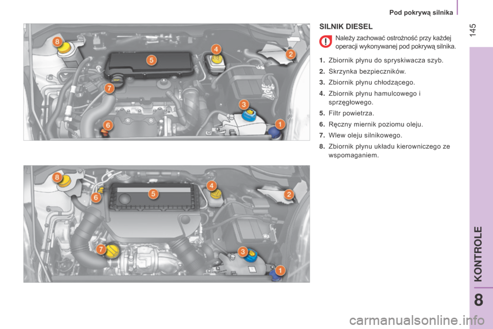 Peugeot Bipper 2015  Instrukcja Obsługi (in Polish)  145
Bipper_pl_Chap08_verifications_ed02-2014
SILNIK DIESEL
Należy zachować ostrożność przy każdej 
operacji wykonywanej pod pokrywą silnika.
1.
 
Zbiornik płynu do spryskiwacza szyb.
2.

 
Sk