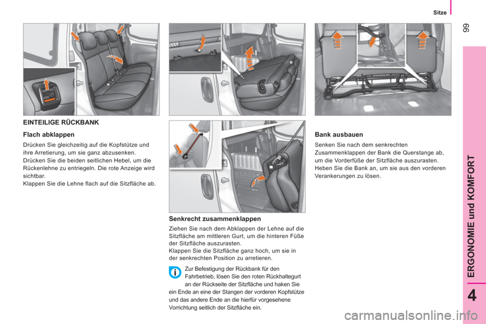 Peugeot Bipper 2014 Betriebsanleitung (in German) 99
4
ERGONOMIE und KOMFORT
Sitze
EINTEILIGE RÜCKBANK
Flach abklappen
Drücken Sie gleichzeitig auf die Kopfstütze und
ihre Arretierung, um sie ganz abzusenken. Peugeot Bipper 2014 Betriebsanleitung (in German) 99
4
ERGONOMIE und KOMFORT
Sitze
EINTEILIGE RÜCKBANK
Flach abklappen
Drücken Sie gleichzeitig auf die Kopfstütze und
ihre Arretierung, um sie ganz abzusenken.