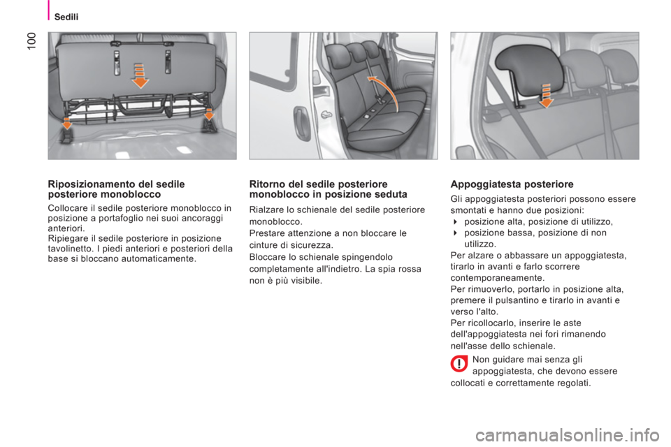 Peugeot Bipper 2014 Manuale del proprietario (in Italian) 100
Sedili
Riposizionamento del sedile
posteriore monoblocco
Collocare il sedile posteriore monoblocco in
posizione a portafoglio nei suoi ancoraggi
anteriori.
Ripiegare il sed Peugeot Bipper 2014 Manuale del proprietario (in Italian) 100
Sedili
Riposizionamento del sedile
posteriore monoblocco
Collocare il sedile posteriore monoblocco in
posizione a portafoglio nei suoi ancoraggi
anteriori.
Ripiegare il sed