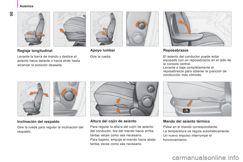 Peugeot Bipper 2011  Manual del propietario (in Spanish) Asientos
   
Altura del cojín de asiento 
 
Para regular la altura del cojín de asiento 
del conductor, tire del mando hacia arriba 
tantas veces como sea necesario. 
  Para bajarlo, empuje el mando
