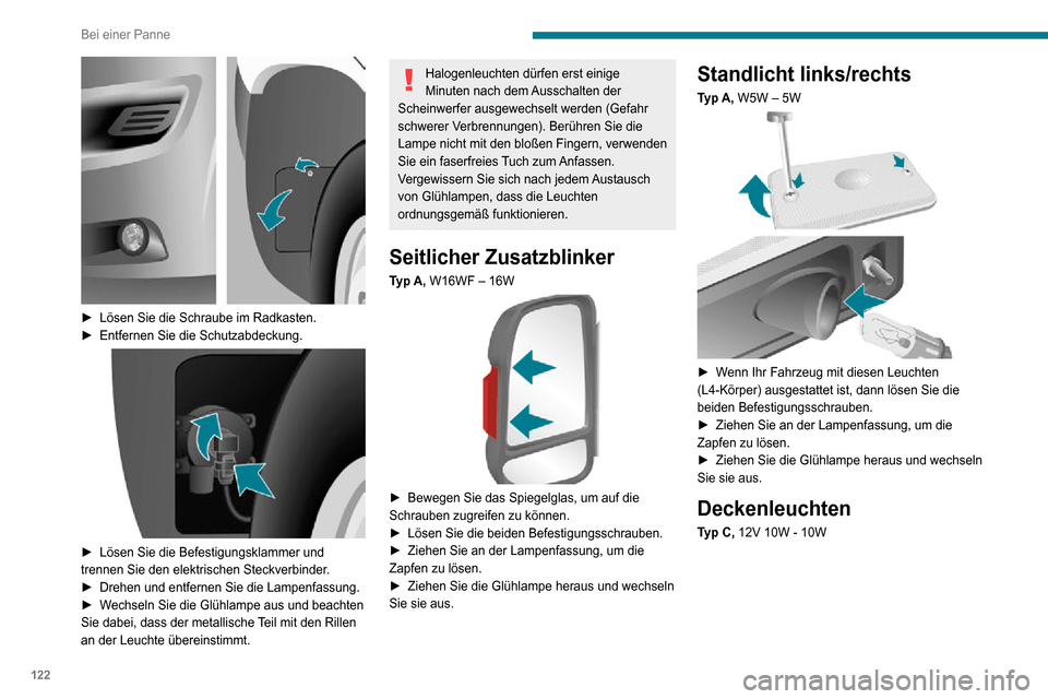 Peugeot Boxer 2020 Betriebsanleitung (in German) 122
Bei einer Panne
► Lösen Sie die Schraube im Radkasten.► Entfernen Sie die Schutzabdeckung.
► Lösen Sie die Befestigungsklammer und trennen Sie den elektrischen Steckverbinder.► Dreh Peugeot Boxer 2020 Betriebsanleitung (in German) 122
Bei einer Panne
► Lösen Sie die Schraube im Radkasten.► Entfernen Sie die Schutzabdeckung.
► Lösen Sie die Befestigungsklammer und trennen Sie den elektrischen Steckverbinder.► Dreh