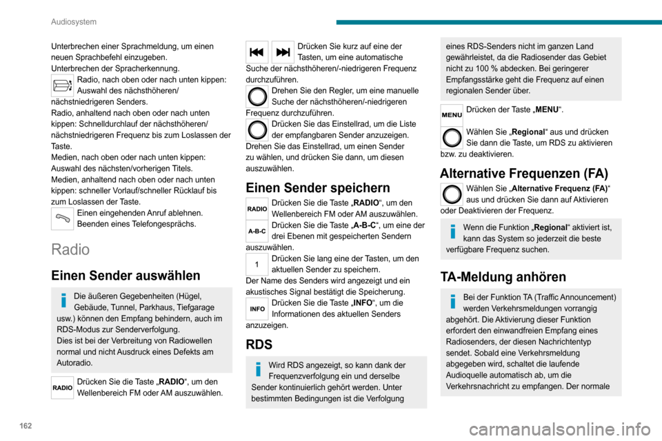 Peugeot Boxer 2020 Betriebsanleitung (in German) 162
Audiosystem
Abspielmodus der Audioquelle wird gleich nach Beendigung der Meldung fortgeführt.
Drücken der Taste „MENU“.
Wählen Sie „Verkehrsinformationen“ und
drücken Sie die Taste a Peugeot Boxer 2020 Betriebsanleitung (in German) 162
Audiosystem
Abspielmodus der Audioquelle wird gleich nach Beendigung der Meldung fortgeführt.
Drücken der Taste „MENU“.
Wählen Sie „Verkehrsinformationen“ und
drücken Sie die Taste a