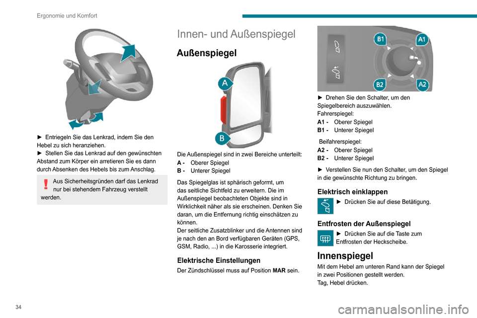 Peugeot Boxer 2020 Betriebsanleitung (in German) 34
Ergonomie und Komfort
► Entriegeln Sie das Lenkrad, indem Sie den Hebel zu sich heranziehen.► Stellen Sie das Lenkrad auf den gewünschten Abstand zum Körper ein arretieren Sie es dann
durc Peugeot Boxer 2020 Betriebsanleitung (in German) 34
Ergonomie und Komfort
► Entriegeln Sie das Lenkrad, indem Sie den Hebel zu sich heranziehen.► Stellen Sie das Lenkrad auf den gewünschten Abstand zum Körper ein arretieren Sie es dann
durc