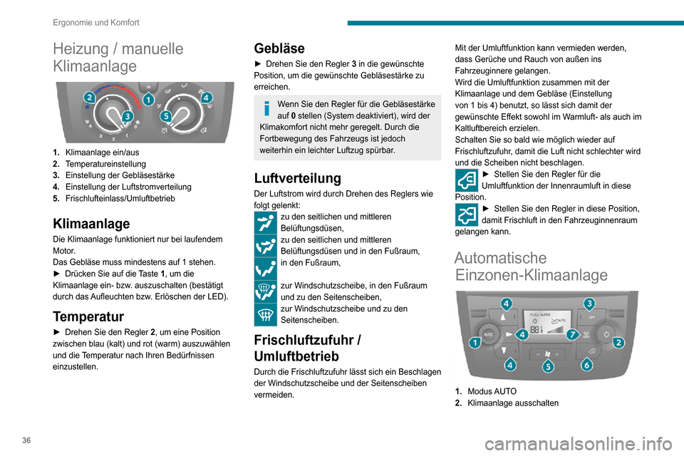 Peugeot Boxer 2020 Betriebsanleitung (in German) 36
Ergonomie und Komfort
Heizung / manuelle
Klimaanlage
1.Klimaanlage ein/aus
2. Temperatureinstellung
3. Einstellung der Gebläsestärke
4. Einstellung der Luftstromverteilung
5. Frischlufteinla Peugeot Boxer 2020 Betriebsanleitung (in German) 36
Ergonomie und Komfort
Heizung / manuelle
Klimaanlage
1.Klimaanlage ein/aus
2. Temperatureinstellung
3. Einstellung der Gebläsestärke
4. Einstellung der Luftstromverteilung
5. Frischlufteinla