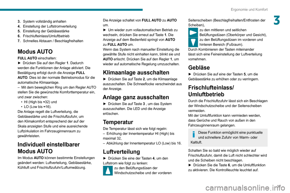 Peugeot Boxer 2020 Betriebsanleitung (in German) 37
Ergonomie und Komfort
33.System vollständig anhalten
4. Einstellung der Luftstromverteilung
5. Einstellung der Gebläsestärke
6. Frischlufteinlass/Umluftbetrieb
7. Schnelles Abtauen / Beschlagfre Peugeot Boxer 2020 Betriebsanleitung (in German) 37
Ergonomie und Komfort
33.System vollständig anhalten
4. Einstellung der Luftstromverteilung
5. Einstellung der Gebläsestärke
6. Frischlufteinlass/Umluftbetrieb
7. Schnelles Abtauen / Beschlagfre
