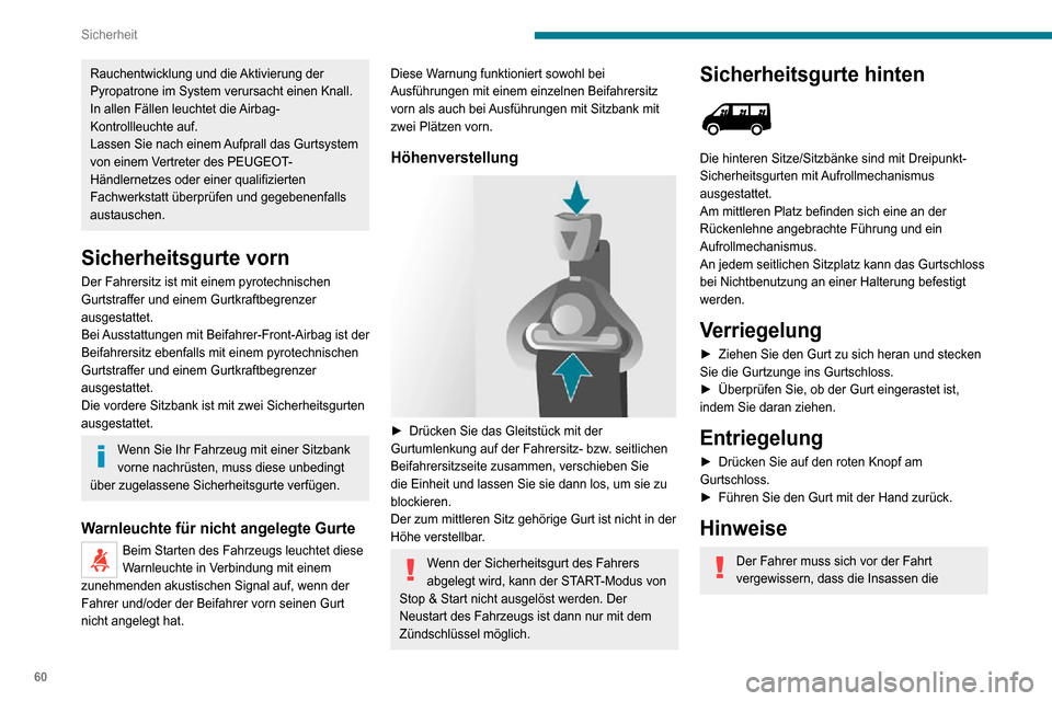 Peugeot Boxer 2020 Betriebsanleitung (in German) 60
Sicherheit
Rauchentwicklung und die Aktivierung der
Pyropatrone im System verursacht einen Knall.
In allen Fällen leuchtet die Airbag-
Kontrollleuchte auf.
Lassen Sie nach einem Aufprall das Gurt Peugeot Boxer 2020 Betriebsanleitung (in German) 60
Sicherheit
Rauchentwicklung und die Aktivierung der
Pyropatrone im System verursacht einen Knall.
In allen Fällen leuchtet die Airbag-
Kontrollleuchte auf.
Lassen Sie nach einem Aufprall das Gurt