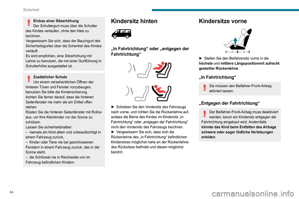 Peugeot Boxer 2020 Betriebsanleitung (in German) 64
Sicherheit
Einbau von Kindersitzen, die mit dem Sicherheitsgurt befestigt werden
Gemäß den europäischen Vorschriften gibt Ihnen diese Tabelle Auskunft über die Möglichkeiten zum Einbau von Kin Peugeot Boxer 2020 Betriebsanleitung (in German) 64
Sicherheit
Einbau von Kindersitzen, die mit dem Sicherheitsgurt befestigt werden
Gemäß den europäischen Vorschriften gibt Ihnen diese Tabelle Auskunft über die Möglichkeiten zum Einbau von Kin