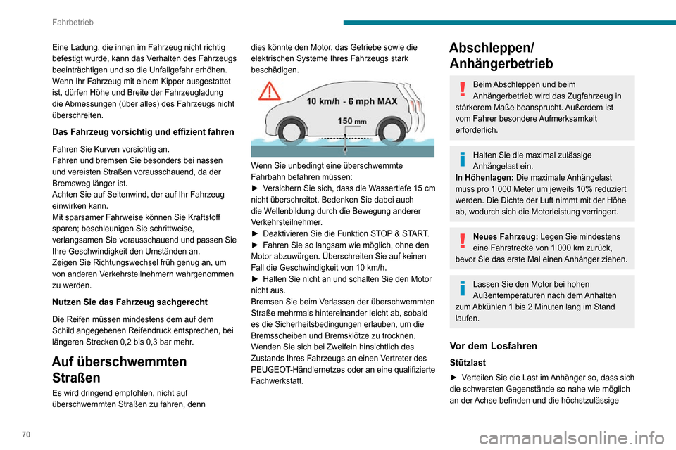 Peugeot Boxer 2020 Betriebsanleitung (in German) 70
Fahrbetrieb
Stützlast (am Auflagepunkt des Fahrzeugs) nicht überschritten wird.
Reifen
► Prüfen Sie den Reifendruck am Zugfahrzeug und Anhänger und beachten Sie die empfohlenen
Reifendruckwe Peugeot Boxer 2020 Betriebsanleitung (in German) 70
Fahrbetrieb
Stützlast (am Auflagepunkt des Fahrzeugs) nicht überschritten wird.
Reifen
► Prüfen Sie den Reifendruck am Zugfahrzeug und Anhänger und beachten Sie die empfohlenen
Reifendruckwe