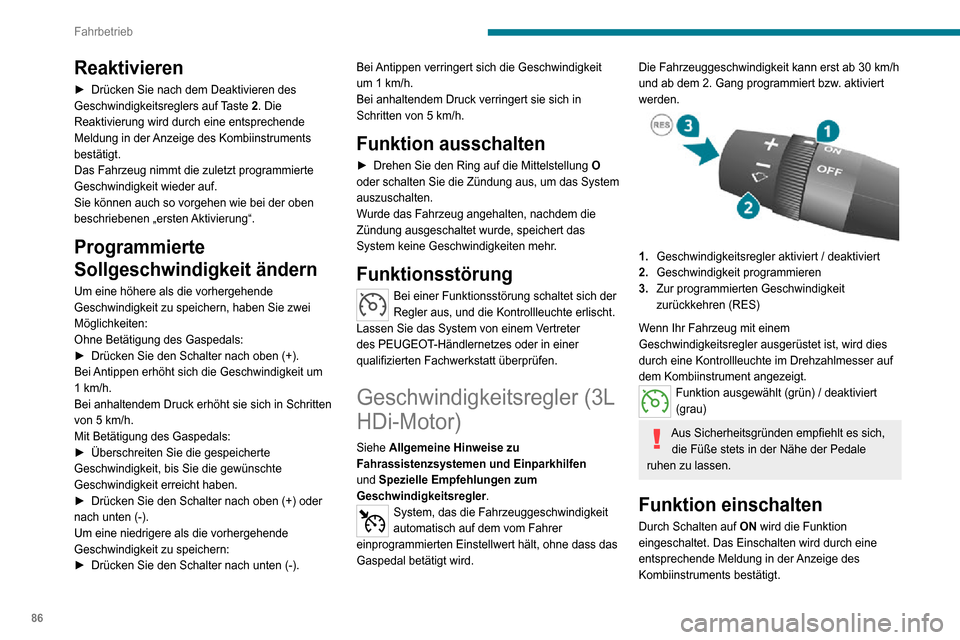 Peugeot Boxer 2020 Betriebsanleitung (in German) 86
Fahrbetrieb
Geschwindigkeit
programmieren
► Beschleunigen Sie zwischen dem 2. und 6.Gang auf die gewünschte Geschwindigkeit.► Drücken Sie den Schalter für etwa eine Sekunde nach oben (+), u Peugeot Boxer 2020 Betriebsanleitung (in German) 86
Fahrbetrieb
Geschwindigkeit
programmieren
► Beschleunigen Sie zwischen dem 2. und 6.Gang auf die gewünschte Geschwindigkeit.► Drücken Sie den Schalter für etwa eine Sekunde nach oben (+), u