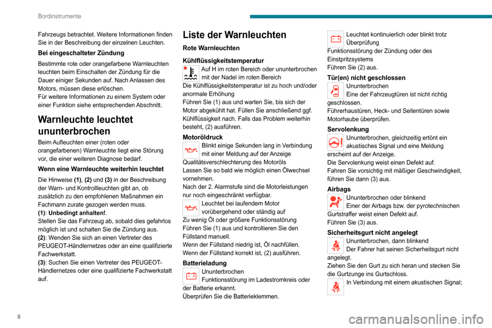 Peugeot Boxer 2020 Betriebsanleitung (in German) 8
Bordinstrumente
Fahrzeugs betrachtet. Weitere Informationen finden
Sie in der Beschreibung der einzelnen Leuchten.
Bei eingeschalteter Zündung
Bestimmte rote oder orangefarbene Warnleuchten
leuch Peugeot Boxer 2020 Betriebsanleitung (in German) 8
Bordinstrumente
Fahrzeugs betrachtet. Weitere Informationen finden
Sie in der Beschreibung der einzelnen Leuchten.
Bei eingeschalteter Zündung
Bestimmte rote oder orangefarbene Warnleuchten
leuch