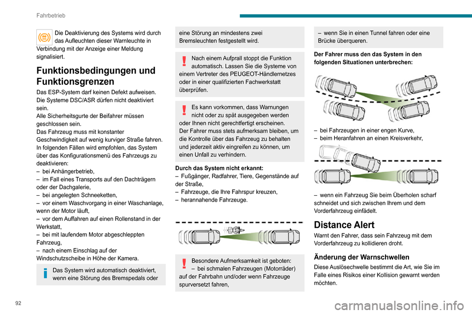 Peugeot Boxer 2020 Betriebsanleitung (in German) 92
Fahrbetrieb
Die Schwelle wird über das Konfigurationsmenü des Fahrzeugs
eingestellt.
► Wählen Sie eine der drei vorgegebenen Schwellen aus:– „Nah“– „Normal“– „Fern“
Die let Peugeot Boxer 2020 Betriebsanleitung (in German) 92
Fahrbetrieb
Die Schwelle wird über das Konfigurationsmenü des Fahrzeugs
eingestellt.
► Wählen Sie eine der drei vorgegebenen Schwellen aus:– „Nah“– „Normal“– „Fern“
Die let