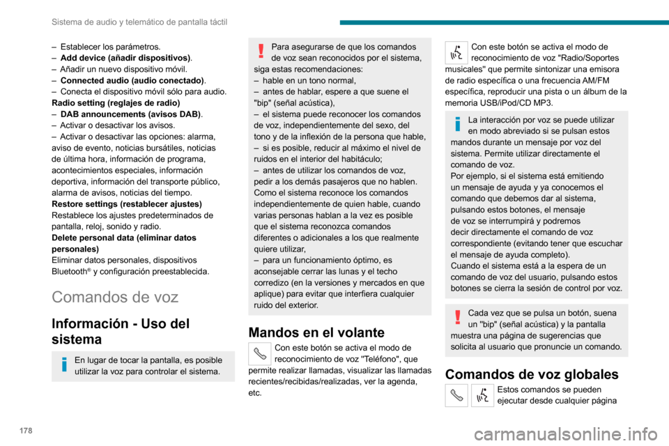 Peugeot Boxer 2020  Manual del propietario (in Spanish) 178
Sistema de audio y telemático de pantalla táctil
– Establecer los parámetros.– Add device (añadir dispositivos).– Añadir un nuevo dispositivo móvil.– Connected audio (audio conectado
