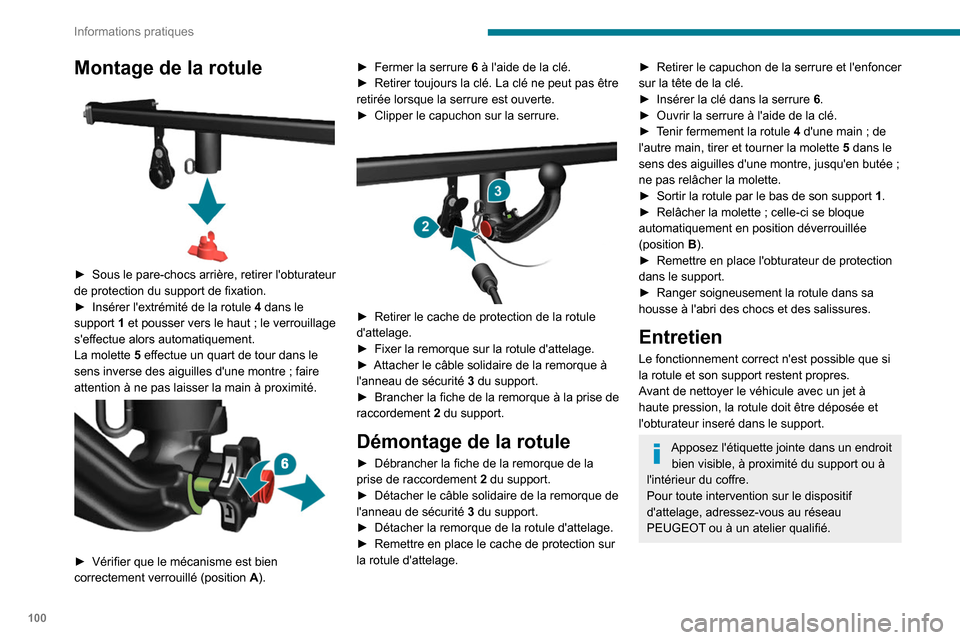 Peugeot Boxer 2020 Manuel du propriétaire (in French) 100
Informations pratiques
Montage de la rotule
► Sous le pare-chocs arrière, retirer lobturateur
de protection du support de fixation.
►
Insérer lextrémité de la rotule 4
dans le
Peugeot Boxer 2020 Manuel du propriétaire (in French) 100
Informations pratiques
Montage de la rotule
► Sous le pare-chocs arrière, retirer lobturateur
de protection du support de fixation.
►
Insérer lextrémité de la rotule 4
dans le