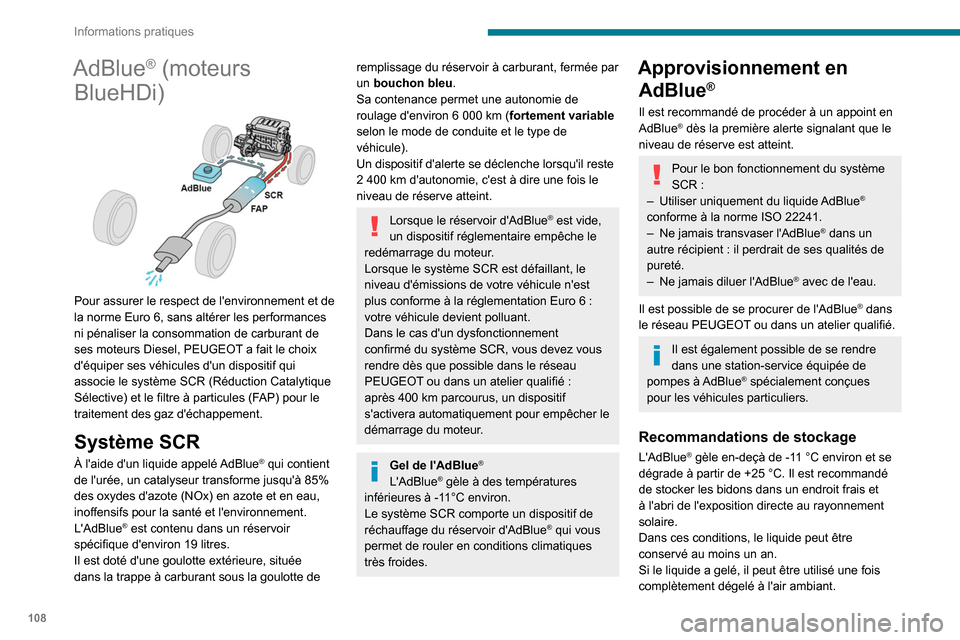 Peugeot Boxer 2020 Manuel du propriétaire (in French) 108
Informations pratiques
AdBlue® (moteurs
BlueHDi)
Pour assurer le respect de lenvironnement et de
la norme Euro
6, sans altérer les performances
ni pénaliser la consommation de carbura Peugeot Boxer 2020 Manuel du propriétaire (in French) 108
Informations pratiques
AdBlue® (moteurs
BlueHDi)
Pour assurer le respect de lenvironnement et de
la norme Euro
6, sans altérer les performances
ni pénaliser la consommation de carbura