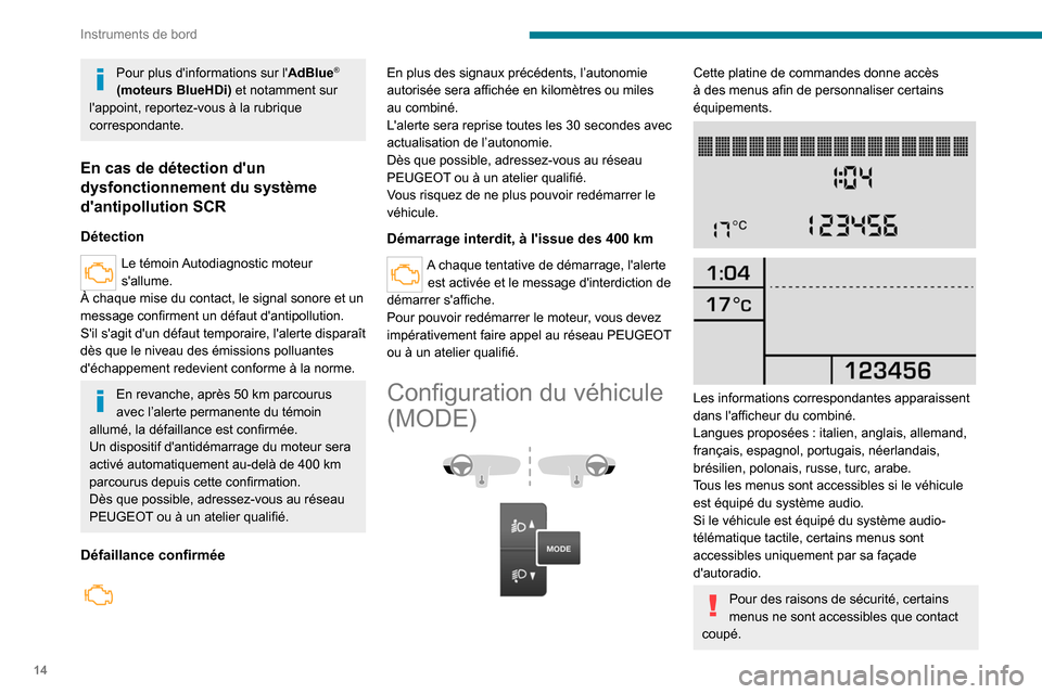 Peugeot Boxer 2020 Manuel du propriétaire (in French) 14
Instruments de bord
Pour plus dinformations sur lAdBlue®
(moteurs BlueHDi) et notamment sur
lappoint, reportez-vous à la rubrique
correspondante.
En cas de détection dun
dysfonctionnemen Peugeot Boxer 2020 Manuel du propriétaire (in French) 14
Instruments de bord
Pour plus dinformations sur lAdBlue®
(moteurs BlueHDi) et notamment sur
lappoint, reportez-vous à la rubrique
correspondante.
En cas de détection dun
dysfonctionnemen