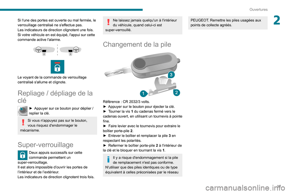 Peugeot Boxer 2020 Manuel du propriétaire (in French) 23
Ouvertures
2Si lune des portes est ouverte ou mal fermée, le
verrouillage centralisé ne seffectue pas.
Les indicateurs de direction clignotent une fois.
Si votre véhicule en est équipé, la Peugeot Boxer 2020 Manuel du propriétaire (in French) 23
Ouvertures
2Si lune des portes est ouverte ou mal fermée, le
verrouillage centralisé ne seffectue pas.
Les indicateurs de direction clignotent une fois.
Si votre véhicule en est équipé, la