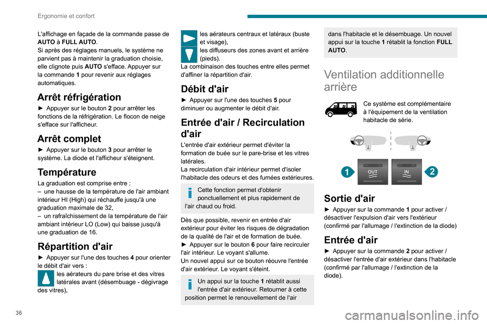 Peugeot Boxer 2020 Manuel du propriétaire (in French) 36
Ergonomie et confort
Laffichage en façade de la commande passe de
AUTO à FULL AUTO.
Si après des réglages manuels, le système ne
parvient pas à maintenir la graduation choisie,
elle clign Peugeot Boxer 2020 Manuel du propriétaire (in French) 36
Ergonomie et confort
Laffichage en façade de la commande passe de
AUTO à FULL AUTO.
Si après des réglages manuels, le système ne
parvient pas à maintenir la graduation choisie,
elle clign
